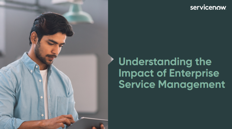 Understanding the Impact of Enterprise Service Management